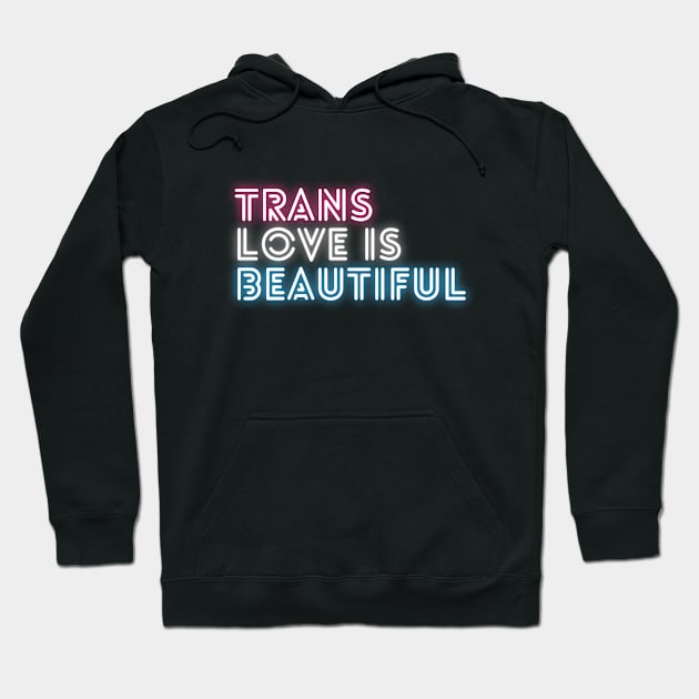 Trans Love Is Beautiful - Trans Pride Hoodie by My Queer Closet